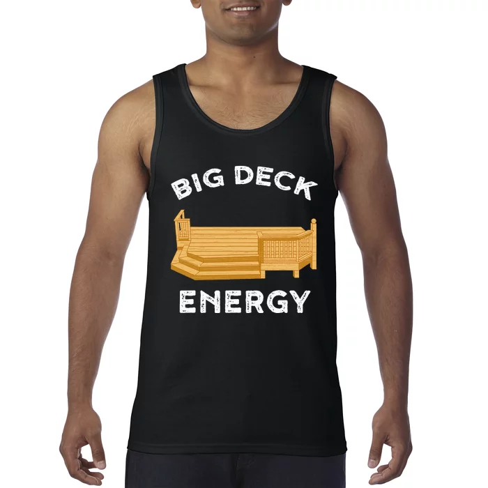 Big Deck Energy Backyard Deck Patio Funny Tank Top