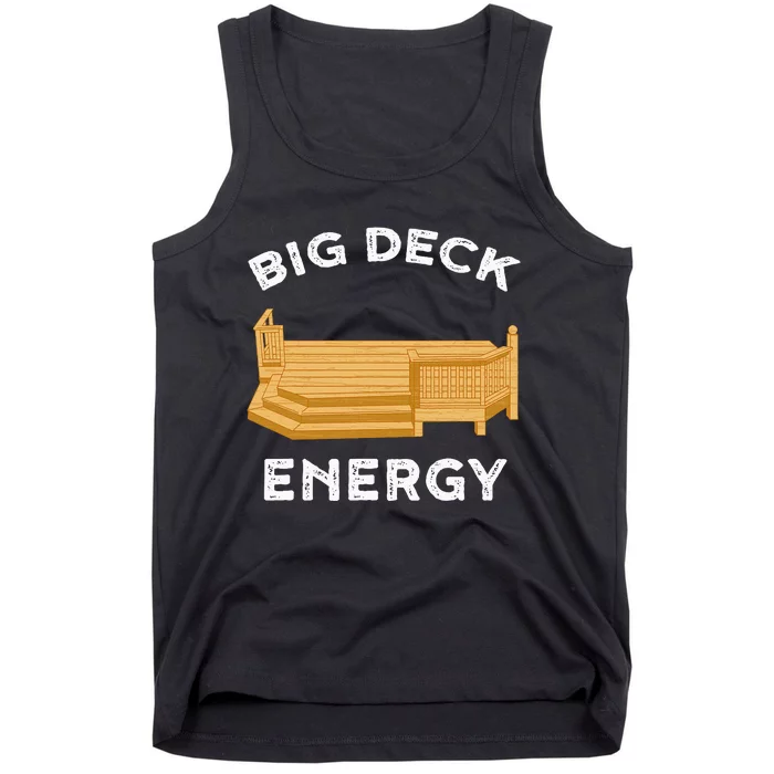 Big Deck Energy Backyard Deck Patio Funny Tank Top