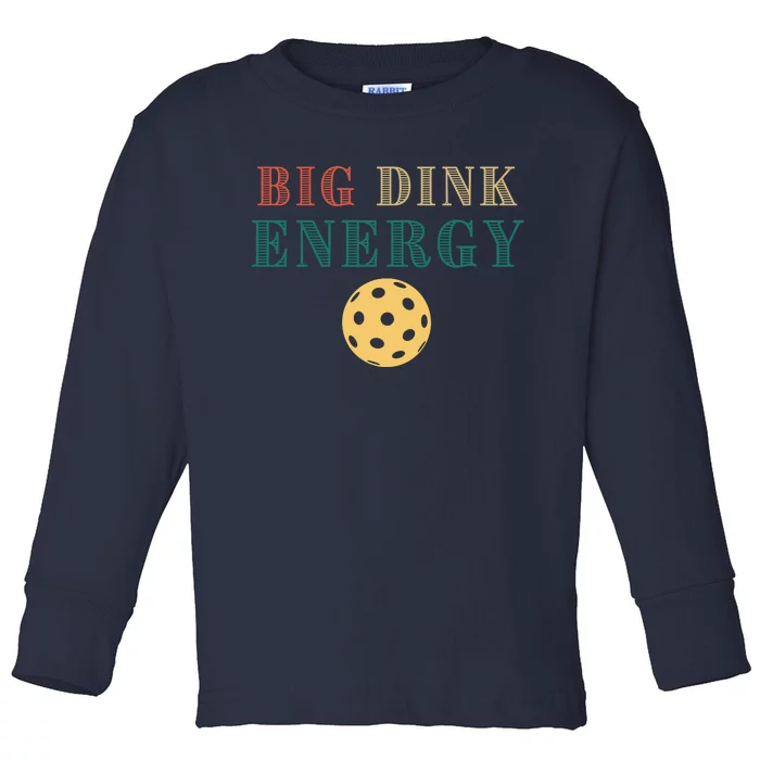 Big Dink Energy Pickleball Funny Pickle Ball Lover Retro Toddler Long Sleeve Shirt