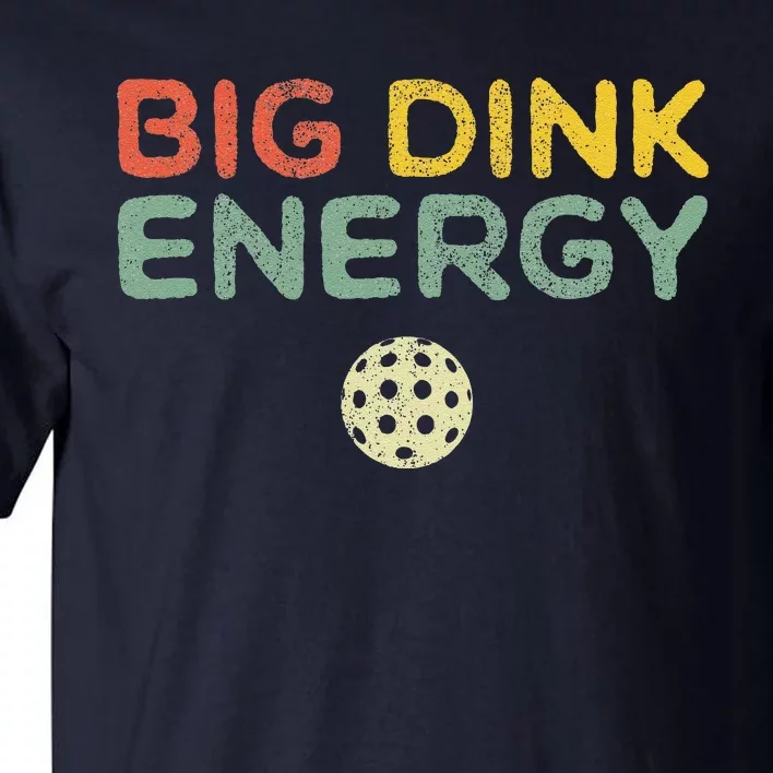 Big Dink Energy Pickleball Funny Pickle Ball Lover Retro Tall T-Shirt