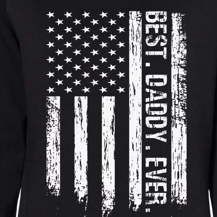 Best Daddy Ever Flag Best Dad Ever American Flag Womens California Wash Sweatshirt