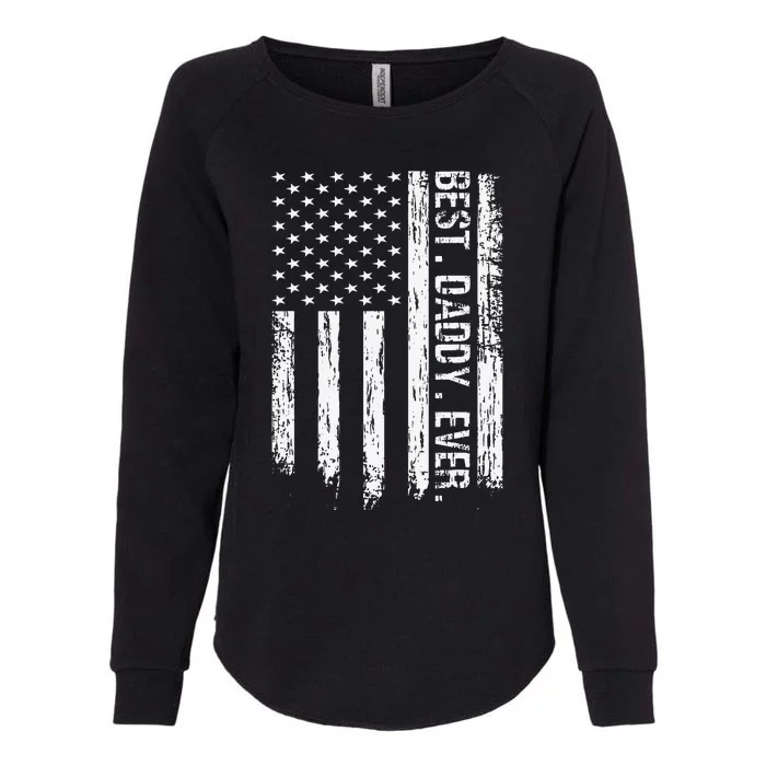 Best Daddy Ever Flag Best Dad Ever American Flag Womens California Wash Sweatshirt