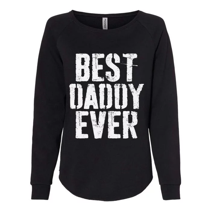 Best Daddy Ever Father's Day Womens California Wash Sweatshirt