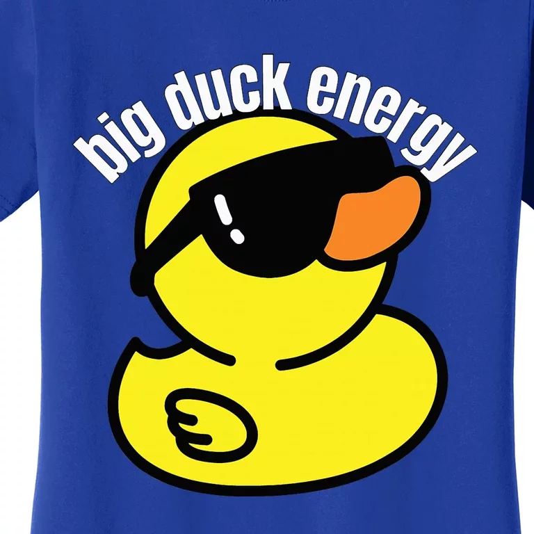 Big Duck Energy Funny Rubber Ducky Women's T-Shirt