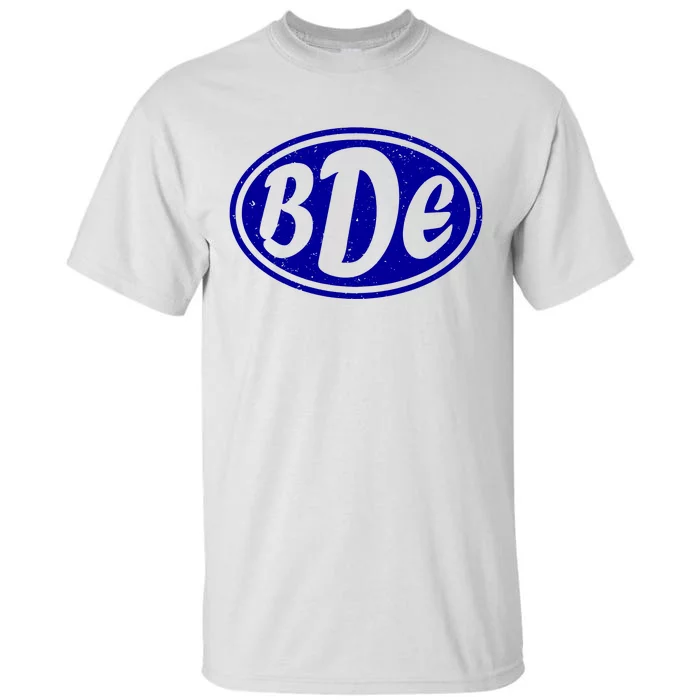 Big D**k Energy BDE Tall T-Shirt