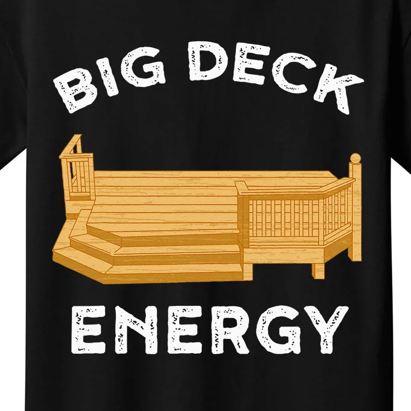 Big Deck Energy Backyard Deck Patio Funny Kids T-Shirt