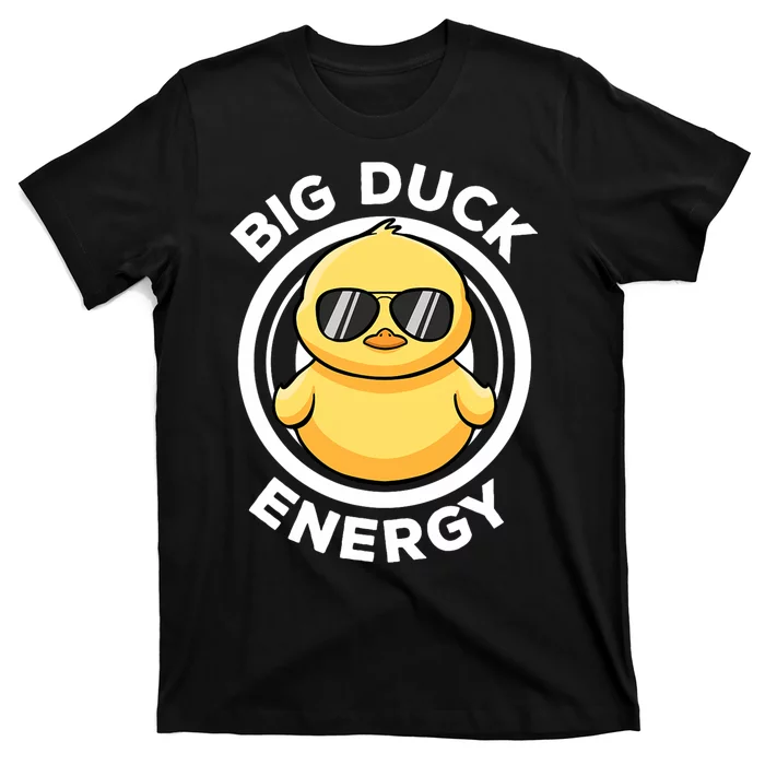 Big Duck Energy Duckie I Love Ducks Lovers Funny Rubber Duck T-Shirt