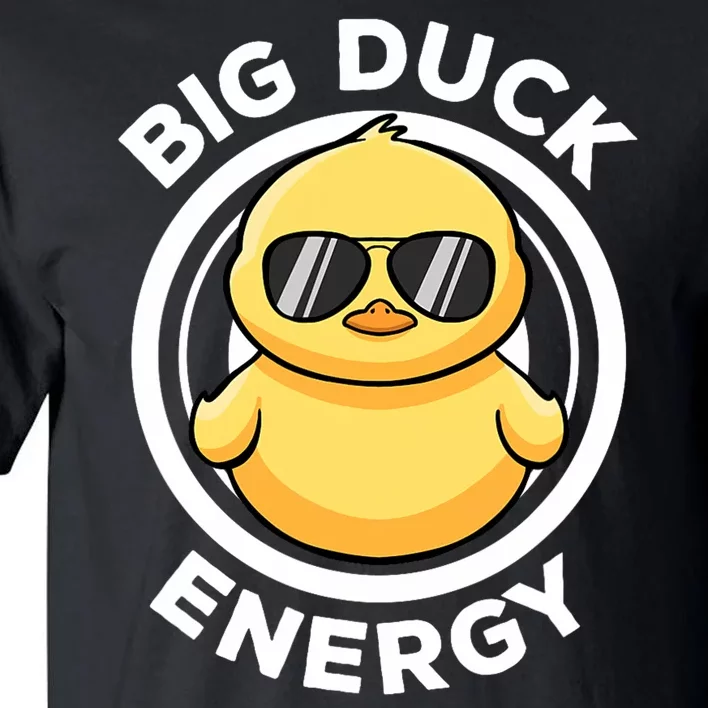 Big Duck Energy Duckie I Love Ducks Lovers Funny Rubber Duck Tall T-Shirt