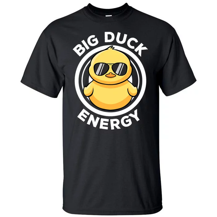 Big Duck Energy Duckie I Love Ducks Lovers Funny Rubber Duck Tall T-Shirt