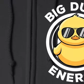 Big Duck Energy Duckie I Love Ducks Lovers Funny Rubber Duck Full Zip Hoodie