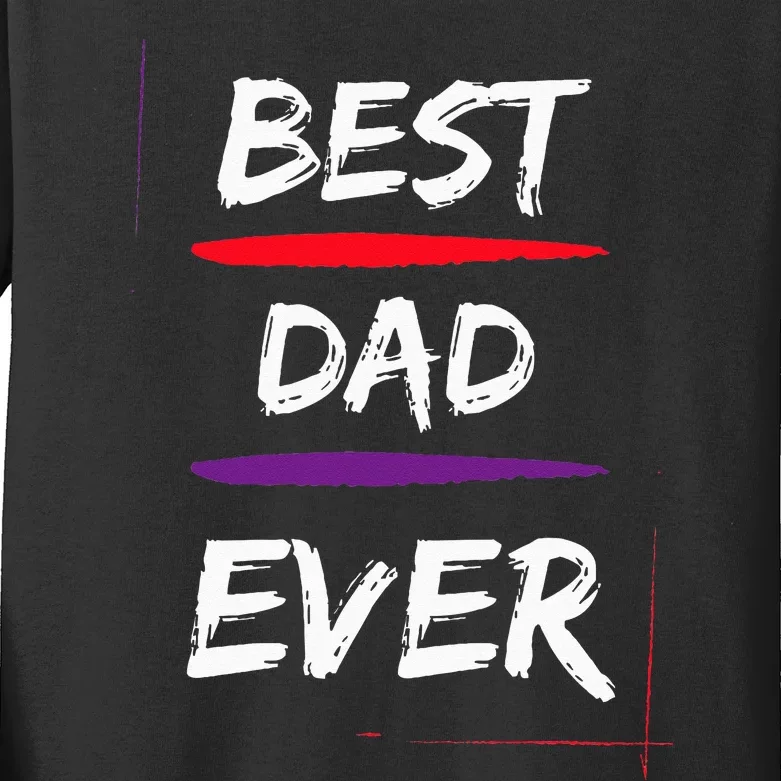 Best Dad Ever Gift for Father Funny Present Kids Long Sleeve Shirt