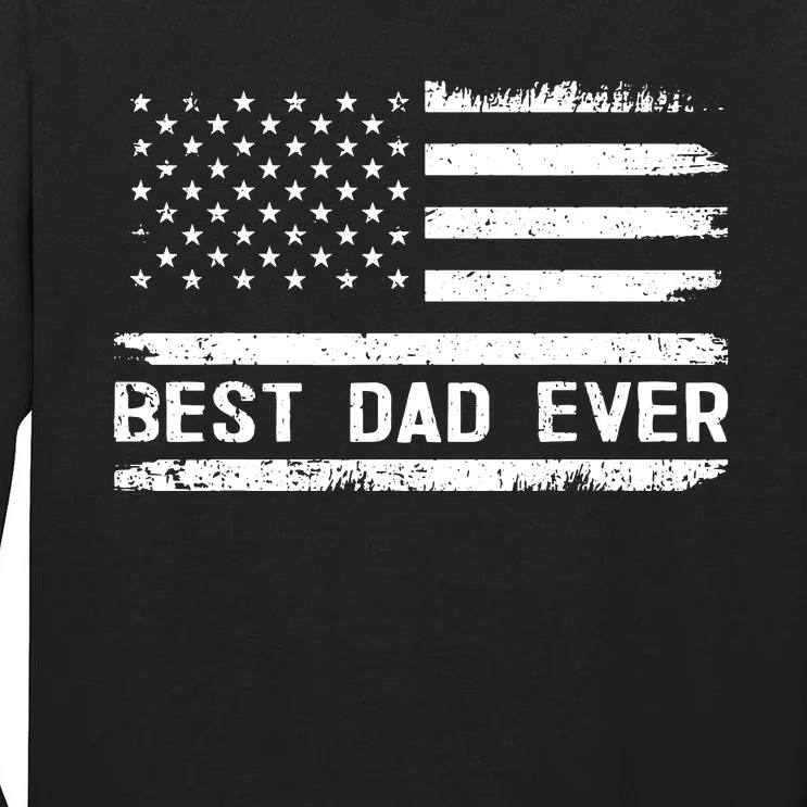 Best Dad Ever With Us American Flag Gifts Fathers Day Dad Tall Long Sleeve T-Shirt