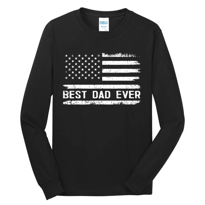 Best Dad Ever With Us American Flag Gifts Fathers Day Dad Tall Long Sleeve T-Shirt