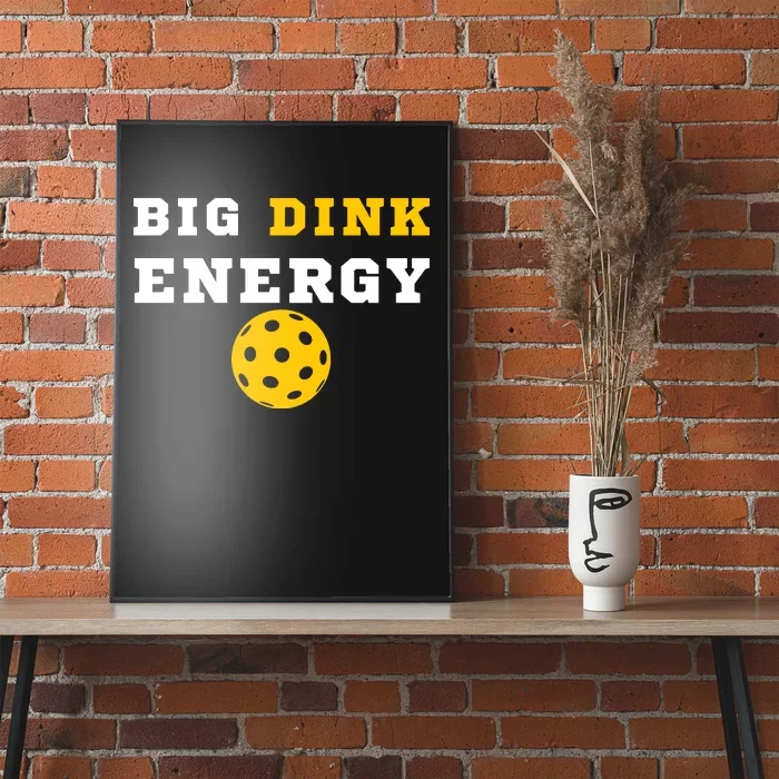 Big Dink Energy Pickleball Funny Dinking Pickle Ball Lover Poster