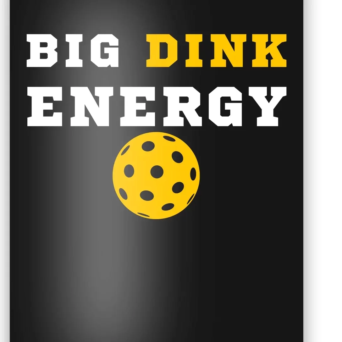 Big Dink Energy Pickleball Funny Dinking Pickle Ball Lover Poster