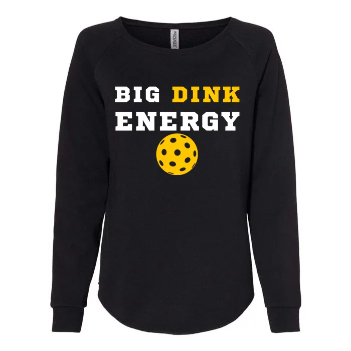 Big Dink Energy Pickleball Funny Dinking Pickle Ball Lover Womens California Wash Sweatshirt