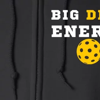 Big Dink Energy Pickleball Funny Dinking Pickle Ball Lover Full Zip Hoodie