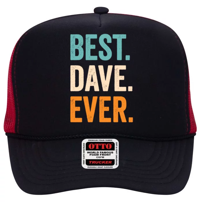 Best Dave Ever First Name Dave Gift High Crown Mesh Trucker Hat