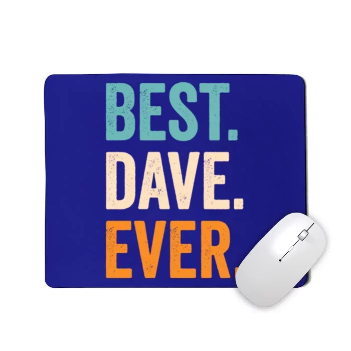 Best Dave Ever First Name Dave Gift Mousepad