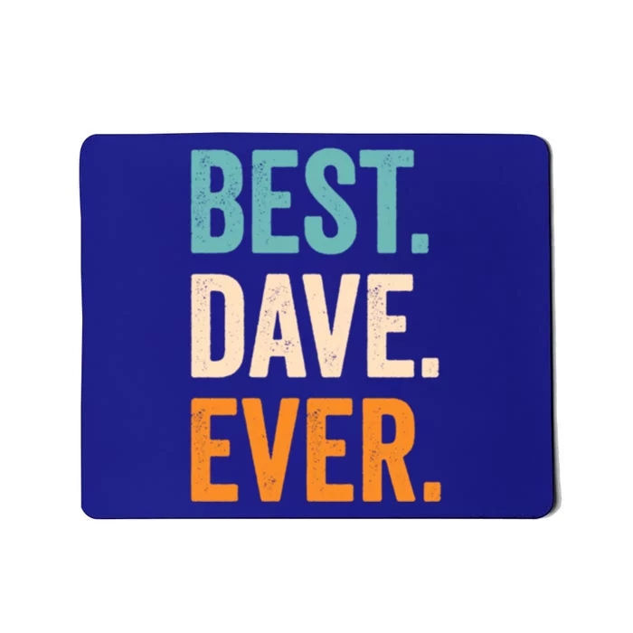 Best Dave Ever First Name Dave Gift Mousepad