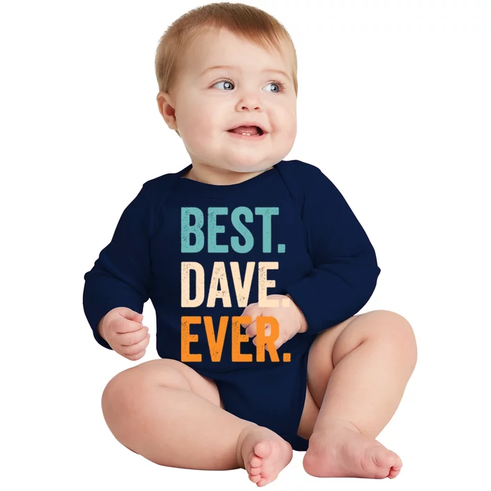 Best Dave Ever First Name Dave Gift Baby Long Sleeve Bodysuit