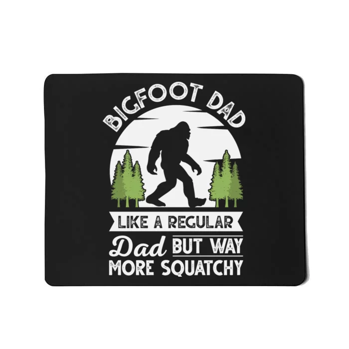 Bigfoot Dad Funny Sasquatch Bigfoot Fathers Day Mousepad