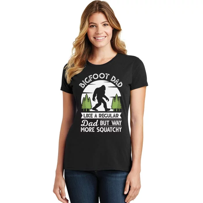 Bigfoot Dad Funny Sasquatch Bigfoot Fathers Day Women's T-Shirt