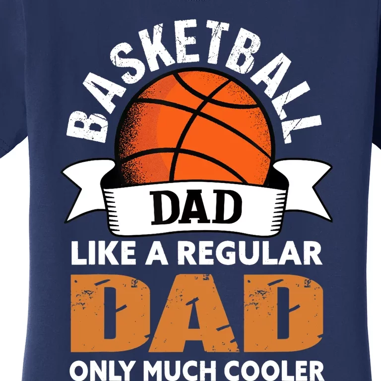 Basketball Dad - Funny Basketball Dad Women's T-Shirt