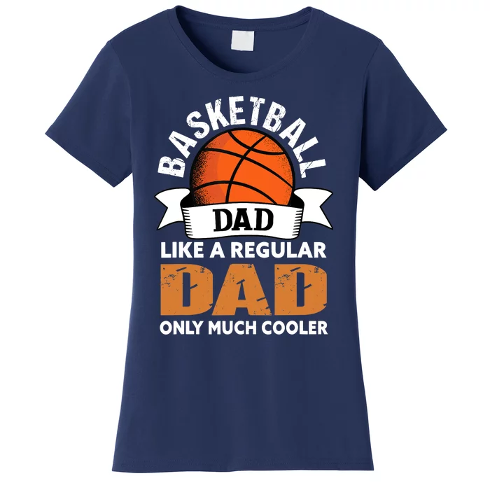 Basketball Dad - Funny Basketball Dad Women's T-Shirt