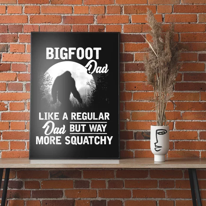 Bigfoot Dad Funny Sasquatch Bigfoot Fathers Day Gift Poster