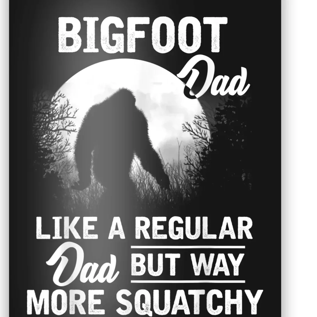 Bigfoot Dad Funny Sasquatch Bigfoot Fathers Day Gift Poster