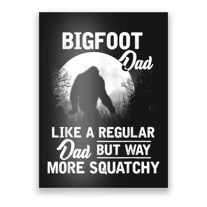 Bigfoot Dad Funny Sasquatch Bigfoot Fathers Day Gift Poster