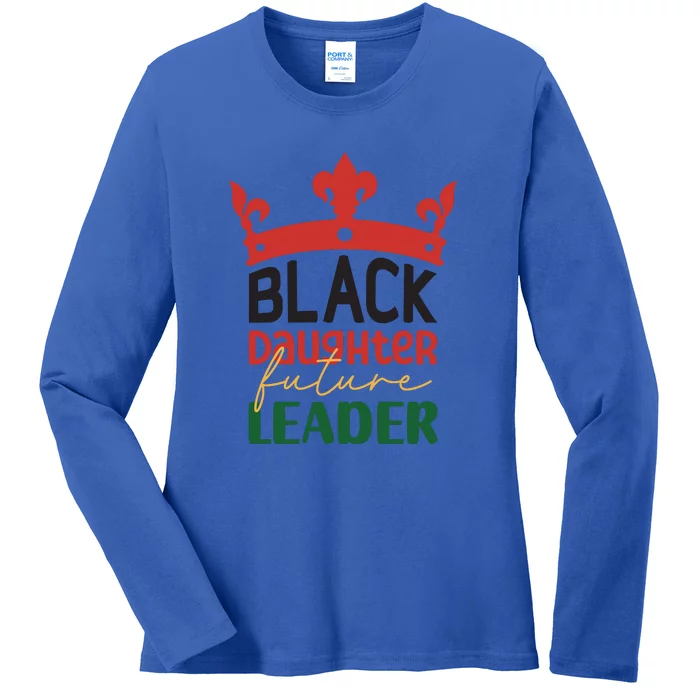 Black Daughter Future Leader For Me For Black History Month Gift Ladies Long Sleeve Shirt