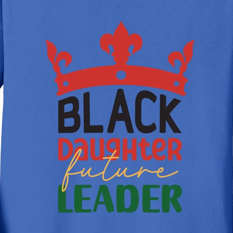 Black Daughter Future Leader For Me For Black History Month Gift Kids Long Sleeve Shirt