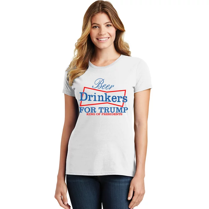 Beer Drinkers For Trump King Of Presidents Women's T-Shirt