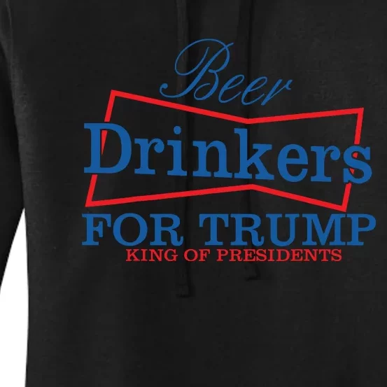 Beer Drinkers For Trump King Of Presidents Women's Pullover Hoodie