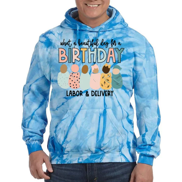 Beautiful Day For A Birthday Labor And Delivery Nurse Tie Dye Hoodie