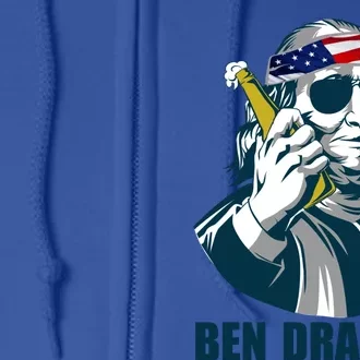 Ben Drankin Franklin Us President 4th Of July Beer Ing Cool Gift Full Zip Hoodie