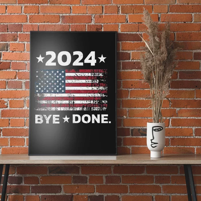 Bye Done Funny Political Trump 2024 Election Poster