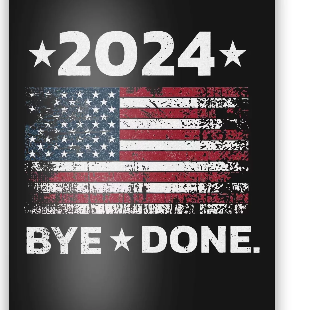 Bye Done Funny Political Trump 2024 Election Poster