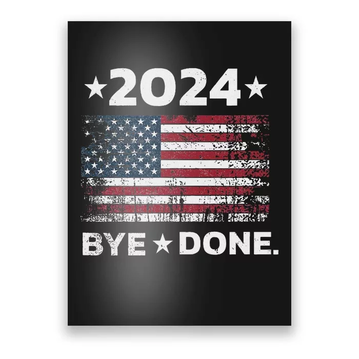 Bye Done Funny Political Trump 2024 Election Poster