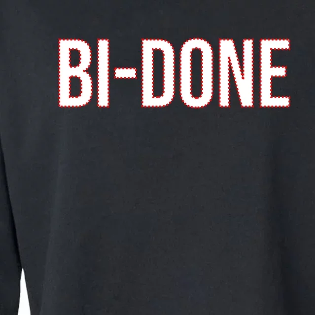 Bi Done Funny Joe Biden Done Cropped Pullover Crew