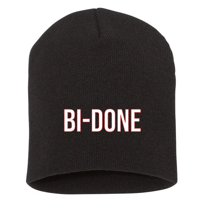 Bi Done Funny Joe Biden Done Short Acrylic Beanie