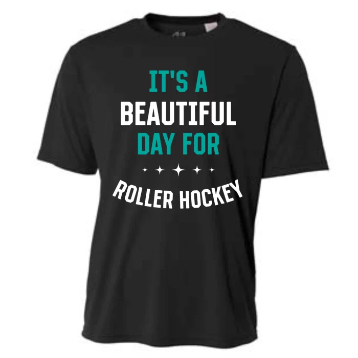 Beautiful Day For Roller Hockey Funny Sports Humor Games Gift Cooling Performance Crew T-Shirt