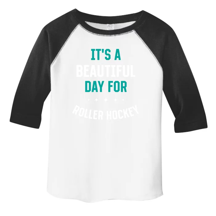 Beautiful Day For Roller Hockey Funny Sports Humor Games Gift Toddler Fine Jersey T-Shirt