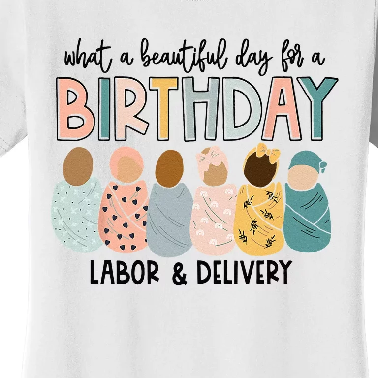 Beautiful Day For A Birthday Labor And Delivery Nurse Women's T-Shirt