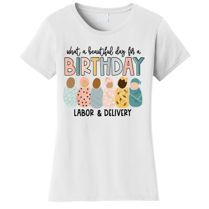 Beautiful Day For A Birthday Labor And Delivery Nurse Women's T-Shirt