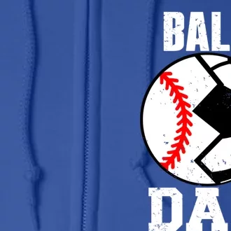 Ball Dad Funny Soccer Baseball Dad Great Gift Full Zip Hoodie