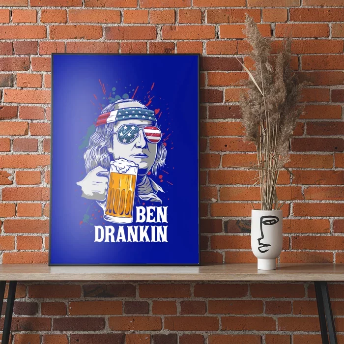 Ben Drankin Funny 4th Of July Sarcastic Benjamin Franklin Funny Gift Poster