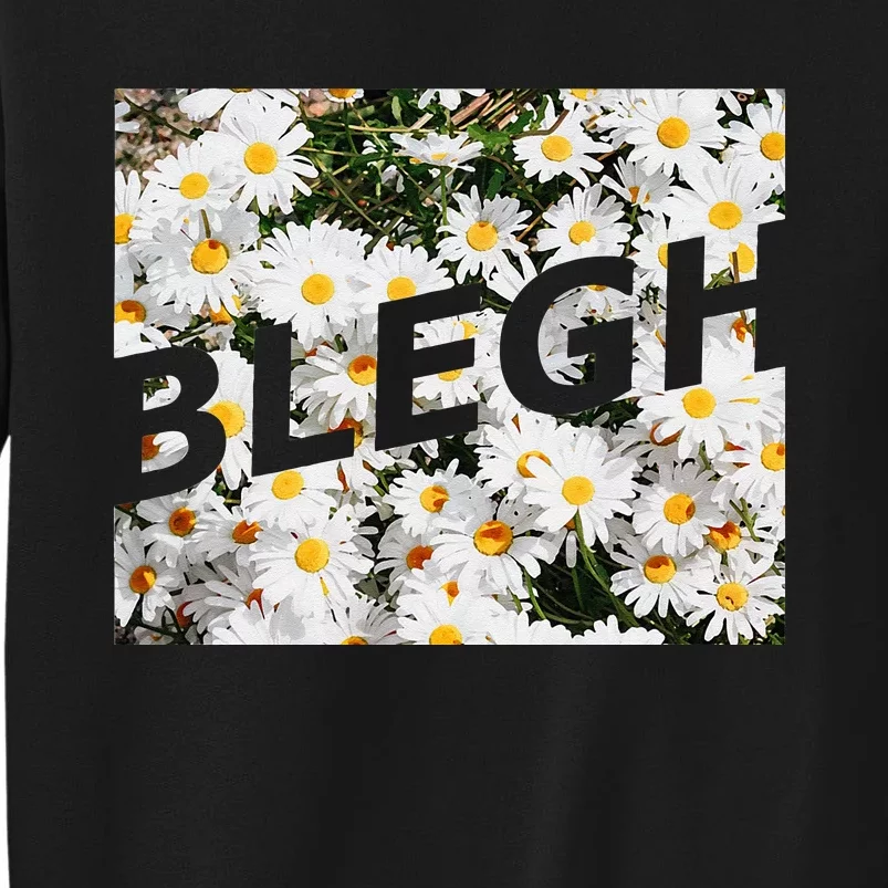 BLEGH Daisy Flower Collection Tall Sweatshirt